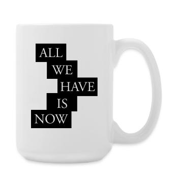 All we have is now - White/Black - Large Mug 440 ml - white - Right
