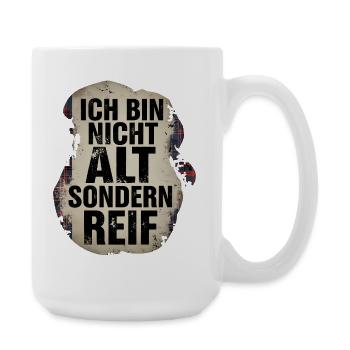 Ich bin nicht alt sondern reif - Große Tasse 440 ml - Weiß - Rechts