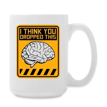 Je crois que tu as laissé tomber ton humour sarcastique, c’est le cerveau - Grande tasse 440 ml - blanc - Droite