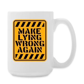 Make Lying Wrong Again Political Statement Logo - Large Mug 440 ml - white - Right