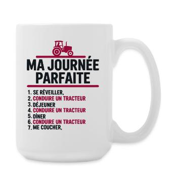 Ma journée parfaite conduire un tracteur - Grande tasse 440 ml - blanc - Droite