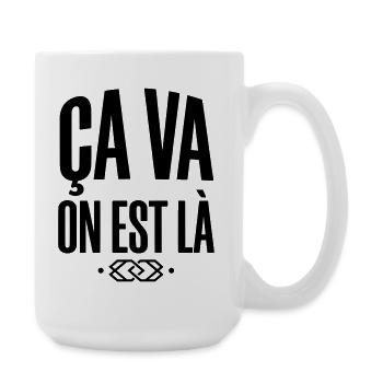 Slogan "Ça va on est là" - Style Streetwear - Grande tasse 440 ml - blanc - Droite