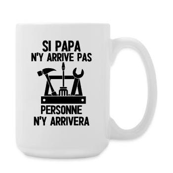 Si papa n'y arrive pas personne n'y arrivera Brico - Grande tasse 440 ml - blanc - Droite