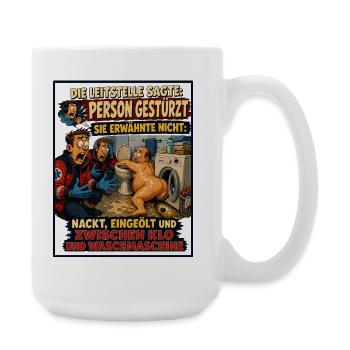 Die Leitstelle sagte: Person gestürzt - Große Tasse 440 ml - Weiß - Rechts