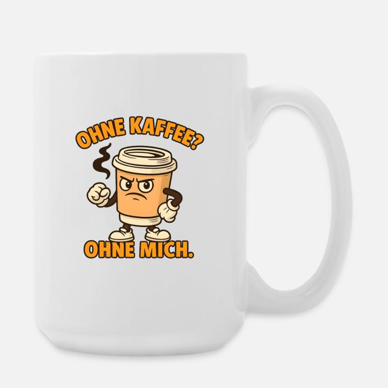 Without coffee? Without me. - Large Mug 440 ml - white