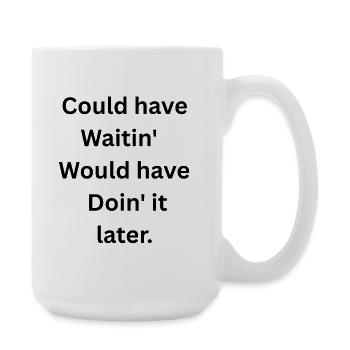 Could've Waited - Large Mug 440 ml - white - Right