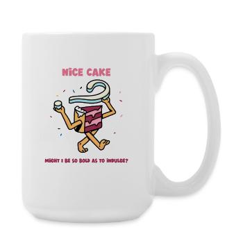 Nice Cake - Darf ich so mutig sein, mir etwas zu gönnen? - Große Tasse 440 ml - Weiß - Rechts