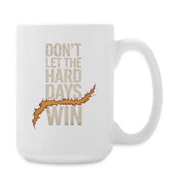 Dont Let The Hard Days Win - Large Mug 440 ml - white - Right