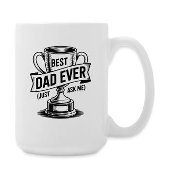 Best Dad Ever (Just Ask Me) with Trophy - Large Mug 440 ml - white - Right