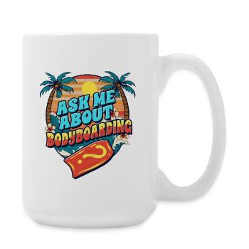 Bodyboarder Ask Me About Bodyboarding - Große Tasse 440 ml - Weiß - Rechts