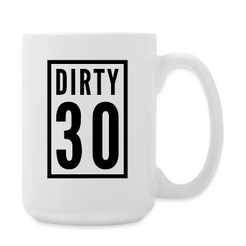 Dirty 30 30th Birthday - Large Mug 440 ml - white - Right