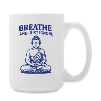 Respirez et ignorez simplement la pleine conscience - Grande tasse 440 ml - blanc - Droite