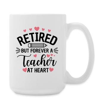 Retired Teacher Forever Teacher Quote - Große Tasse 440 ml - Weiß - Rechts