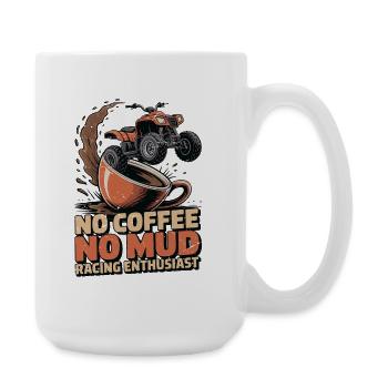 Mud Racing No Coffee No Offroad Truck Coffee Lover - Large Mug 440 ml - white - Right