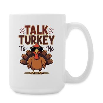 Talk Turkey To Me - Cooler Thanksgiving Spruch - Große Tasse 440 ml - Weiß - Rechts