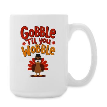 Gobble Til You Wobble - Thanksgiving Truthahn - Große Tasse 440 ml - Weiß - Rechts