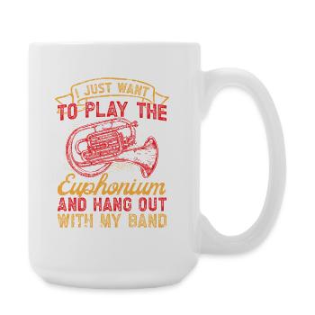 Euphonium Just Want To Play The Euphonium Baritone - Large Mug 440 ml - white - Right