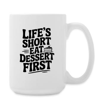 Life’s Short Eat Dessert First - Large Mug 440 ml - white - Right