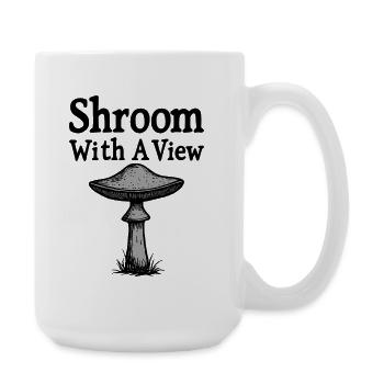 Shroom With A View - Pilz Spruch - Große Tasse 440 ml - Weiß - Rechts
