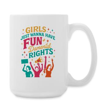 Girls Just want to Have FUNdamental Rights - Large Mug 440 ml - white - Right