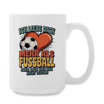 Ich Liebe Dich Mehr Als Fußball - Große Tasse 440 ml - Weiß - Rechts