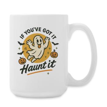 If You've Got It Haunt It Funny Halloween Costume - Large Mug 440 ml - white - Right