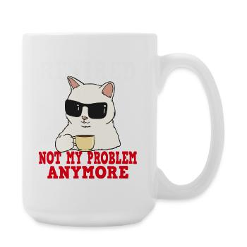 Ruhestand Katze: Nicht mehr mein Problem - Große Tasse 440 ml - Weiß - Rechts