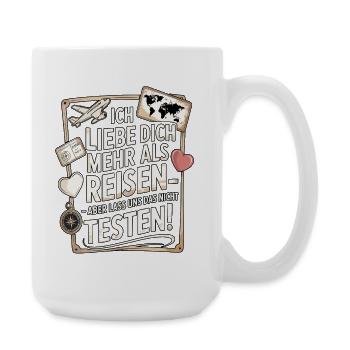 Ich Liebe Dich Mehr Als Reisen Humor - Große Tasse 440 ml - Weiß - Rechts