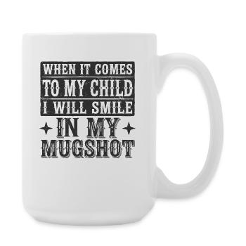Quand il s’agit de mon enfant, je sourirai dans mon - Grande tasse 440 ml - blanc - Droite