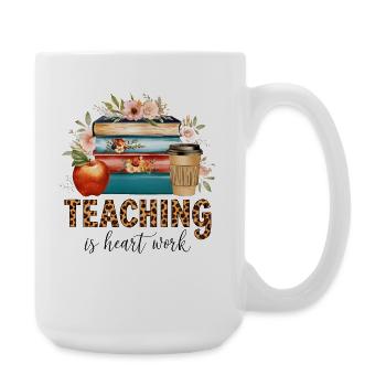 Lehre ist Herzensarbeit - Große Tasse 440 ml - Weiß - Rechts
