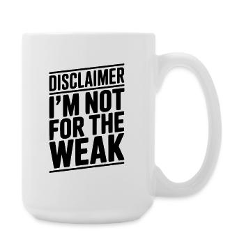 Avis de non-responsabilité : je ne suis pas pour les faibles - Grande tasse 440 ml - blanc - Droite