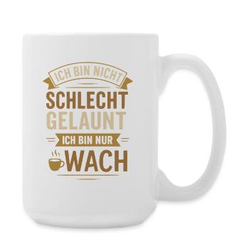 Je ne suis pas de mauvaise humeur, je suis juste réveillé - Grande tasse 440 ml - blanc - Droite