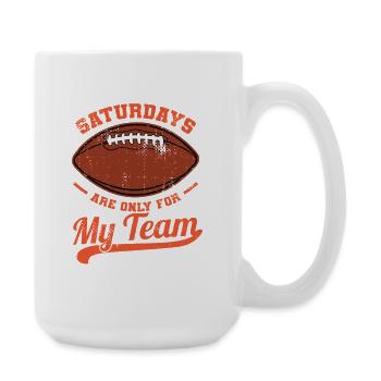 Saturdays Are Only For My Team - Large Mug 440 ml - white - Right