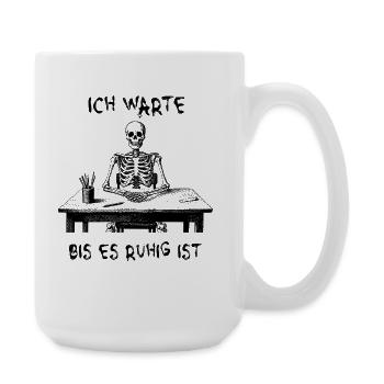Ich warte bis es ruhig ist - Skelett  - Große Tasse 440 ml - Weiß - Rechts
