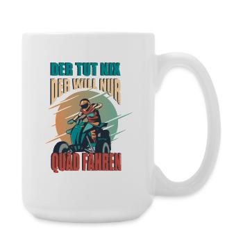 He doesn't do anything, he just wants to drive a quad bike, quad driver - Large Mug 440 ml - white - Right