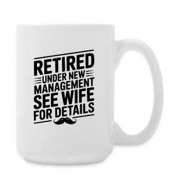 Retired Under New Management See Wife for Details - Large Mug 440 ml - white - Right