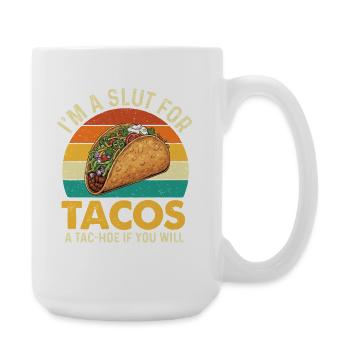 I'm A For Tacos A Tac-Hoo If You Want - Große Tasse 440 ml - Weiß - Rechts