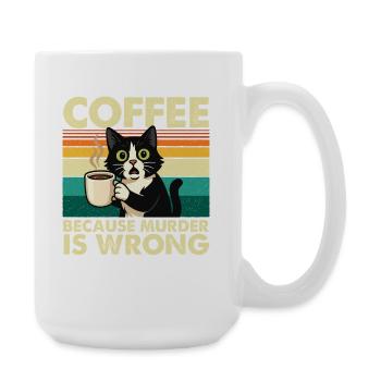 Coffee Because Murder Is Wrong Sarcastic - Large Mug 440 ml - white - Right