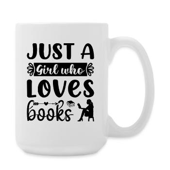 Just a girl who loves books - Große Tasse 440 ml - Weiß - Rechts