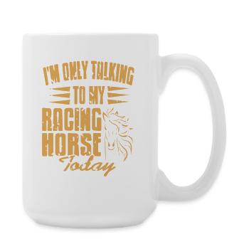 Only Talking to My Racing Horse Funny Sarcasm - Large Mug 440 ml - white - Right