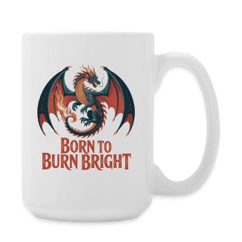 Drache – Born to Burn Bright - Große Tasse 440 ml - Weiß - Rechts