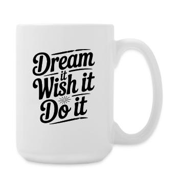 Dream It Wish It Do It - Large Mug 440 ml - white - Right