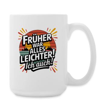 Früher War Alles Leichter Ich Auch Vintage - Große Tasse 440 ml - Weiß - Rechts