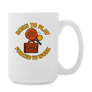Né pour jouer au padel forcé de travailler drôle - Grande tasse 440 ml - blanc - Droite