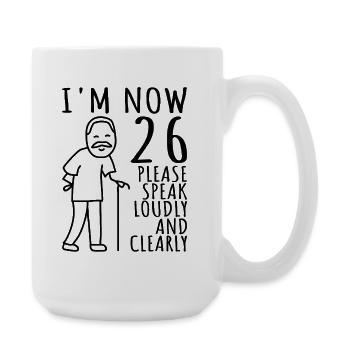 26th Birthday 26er 26th I am now 26 years old - Large Mug 440 ml - white - Right