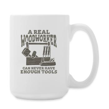 A Real Woodworker Can Never Have Enough Tools - Large Mug 440 ml - white - Right