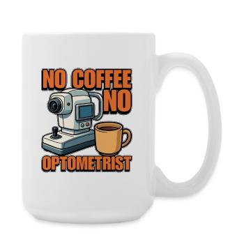 Optometrist No Coffee No Optician Coffee Lover - Große Tasse 440 ml - Weiß - Rechts