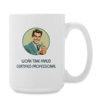 Work Time Fraud – Certified Professional  - Große Tasse 440 ml - Weiß - Rechts