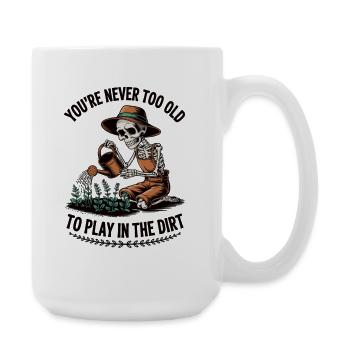 Jamais trop vieux pour creuser un squelette - Grande tasse 440 ml - blanc - Droite
