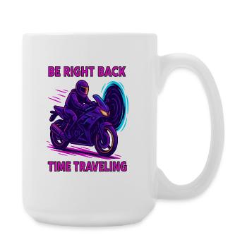 Be Right Back Time Travel Motorcycle - Large Mug 440 ml - white - Right